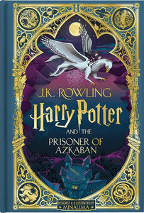 Harry Potter and the Prisoner of Azkaban MinaLima Edition: J.K. Rowling МинаЛима