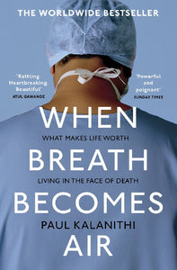 When Breath Becomes Air by Paul Kalanithi