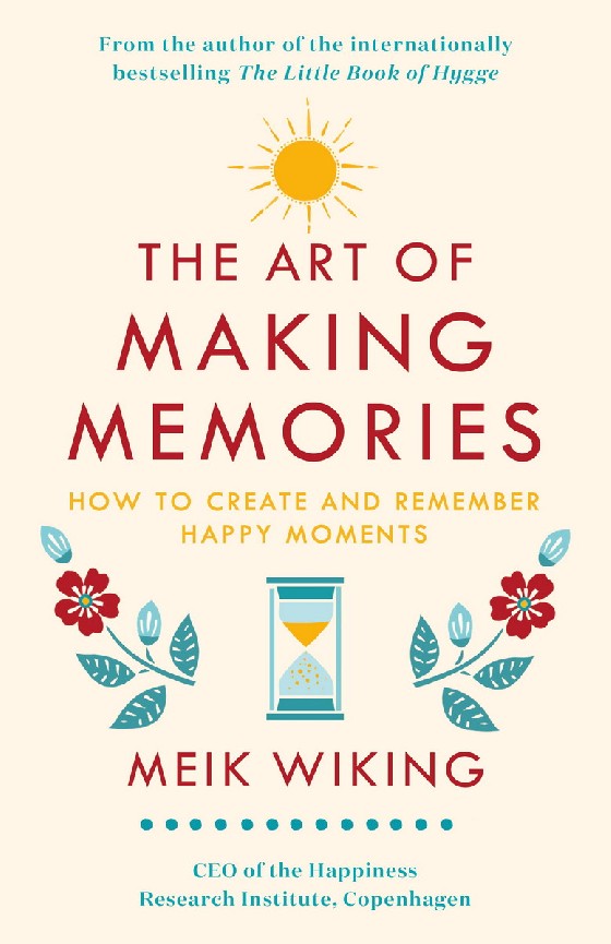 The Art of Making Memories: How to Create and Remember Happy Moments