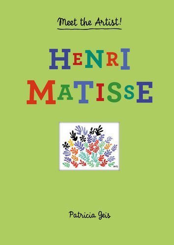 Henri Matisse: Meet the Artist by Patricia Geis