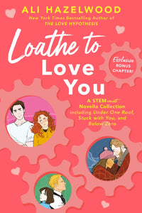 Loathe to Love You by Ali Hazlewood