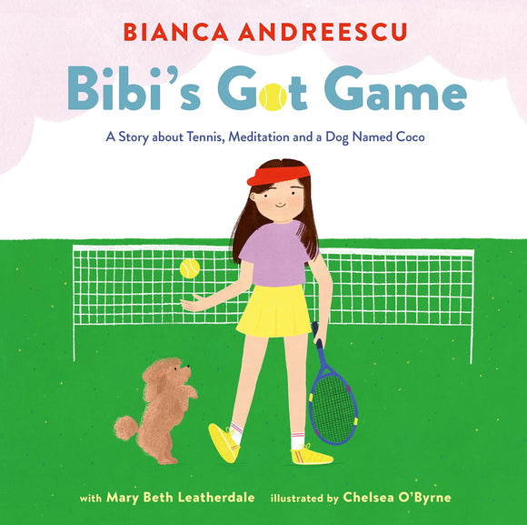 Bibi's Got Game: A Story about Tennis, Meditation and a Dog Named Coco