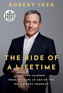 The Ride of a Lifetime: Lessons Learned from 15 Years as CEO of the Walt Disney Company